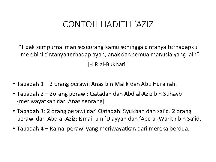 CONTOH HADITH ‘AZIZ “Tidak sempurna iman seseorang kamu sehingga cintanya terhadapku melebihi cintanya terhadap