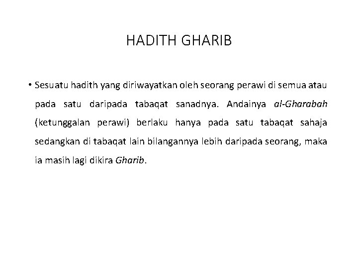 HADITH GHARIB • Sesuatu hadith yang diriwayatkan oleh seorang perawi di semua atau pada