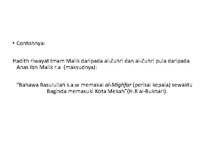 • Contohnya: Hadith riwayat Imam Malik daripada al-Zuhri dan al-Zuhri pula daripada Anas
