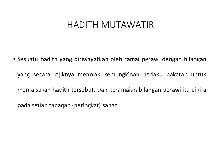 HADITH MUTAWATIR • Sesuatu hadith yang diriwayatkan oleh ramai perawi dengan bilangan yang secara