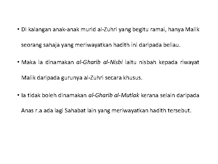  • Di kalangan anak-anak murid al-Zuhri yang begitu ramai, hanya Malik seorang sahaja