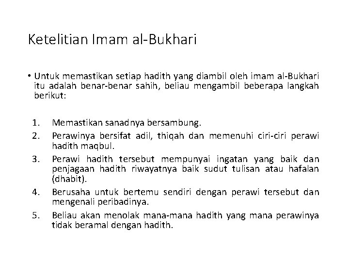 Ketelitian Imam al-Bukhari • Untuk memastikan setiap hadith yang diambil oleh imam al-Bukhari itu