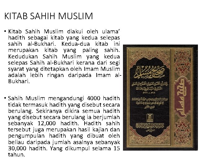KITAB SAHIH MUSLIM • Kitab Sahih Muslim diakui oleh ulama’ hadith sebagai kitab yang