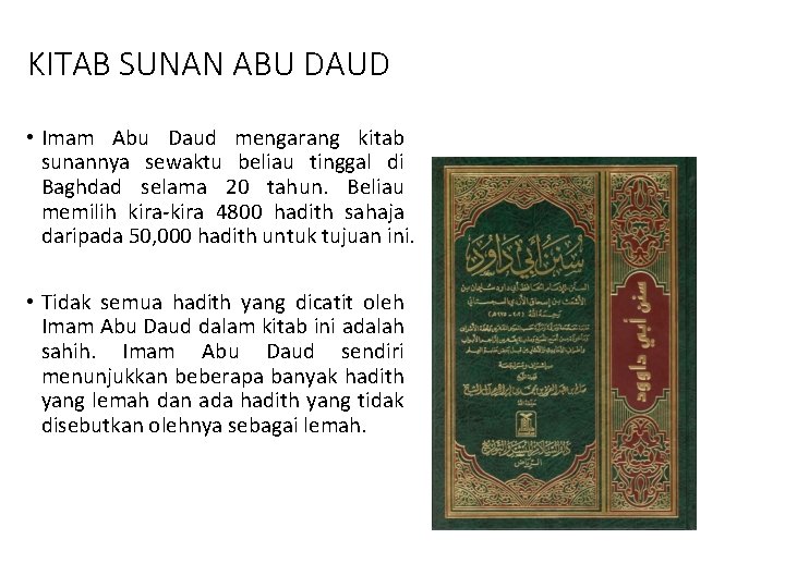 KITAB SUNAN ABU DAUD • Imam Abu Daud mengarang kitab sunannya sewaktu beliau tinggal