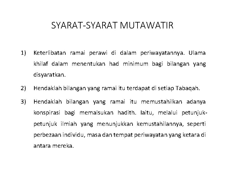 SYARAT-SYARAT MUTAWATIR 1) Keterlibatan ramai perawi di dalam periwayatannya. Ulama khilaf dalam menentukan had