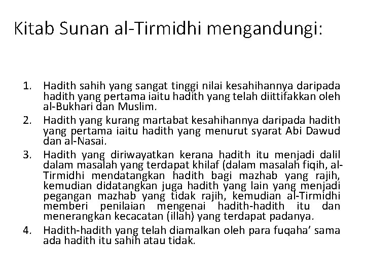 Kitab Sunan al-Tirmidhi mengandungi: 1. Hadith sahih yang sangat tinggi nilai kesahihannya daripada hadith