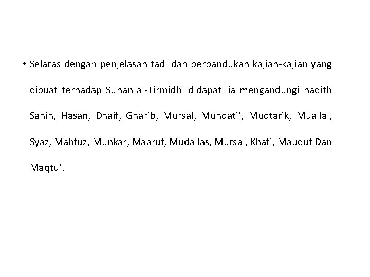  • Selaras dengan penjelasan tadi dan berpandukan kajian-kajian yang dibuat terhadap Sunan al-Tirmidhi