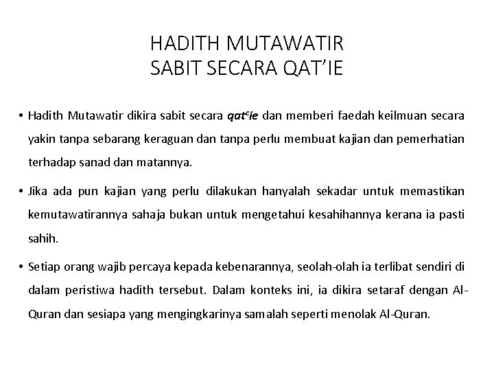 HADITH MUTAWATIR SABIT SECARA QAT’IE • Hadith Mutawatir dikira sabit secara qatcie dan memberi