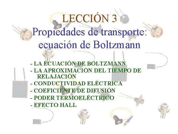 LECCIÓN 3 Propiedades de transporte: ecuación de Boltzmann - LA ECUACIÓN DE BOLTZMANN -