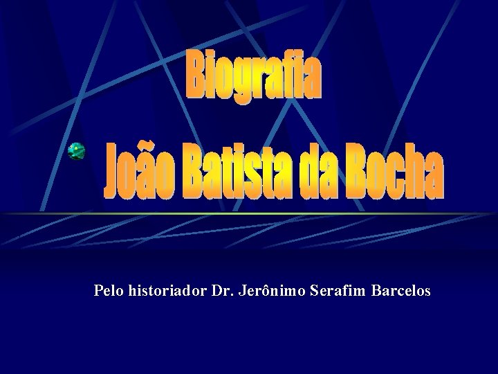 Pelo historiador Dr. Jerônimo Serafim Barcelos 