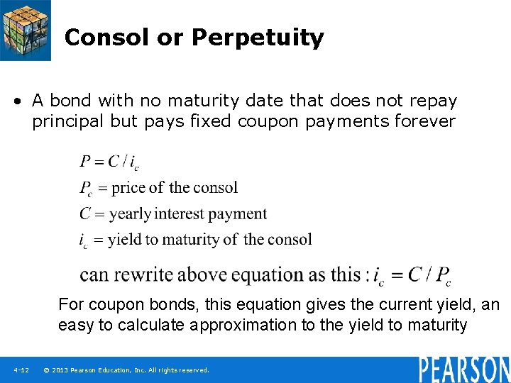 Consol or Perpetuity • A bond with no maturity date that does not repay