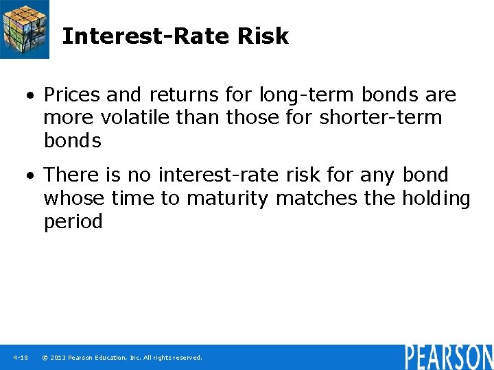 Interest-Rate Risk • Prices and returns for long-term bonds are more volatile than those