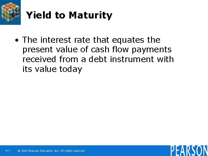 Yield to Maturity • The interest rate that equates the present value of cash