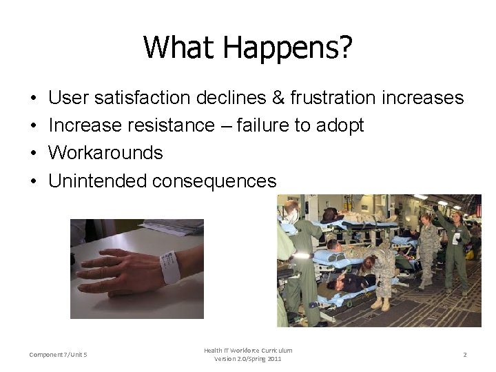 What Happens? • • User satisfaction declines & frustration increases Increase resistance – failure