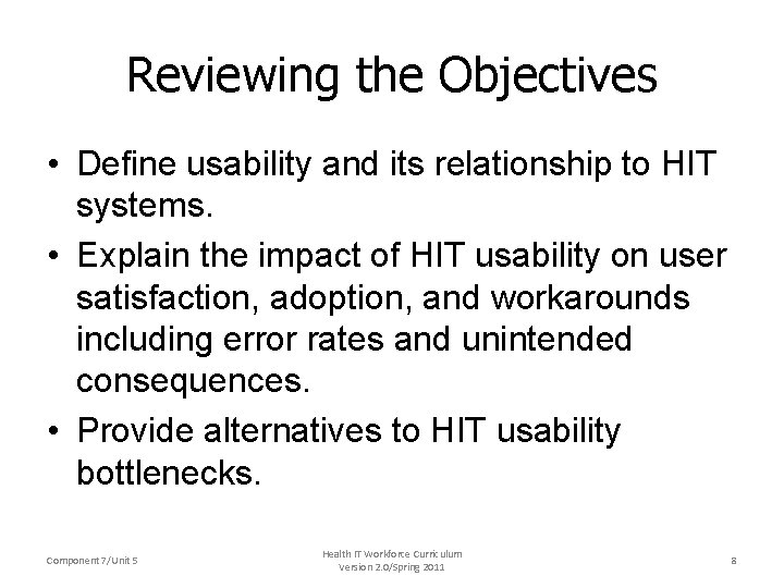 Reviewing the Objectives • Define usability and its relationship to HIT systems. • Explain