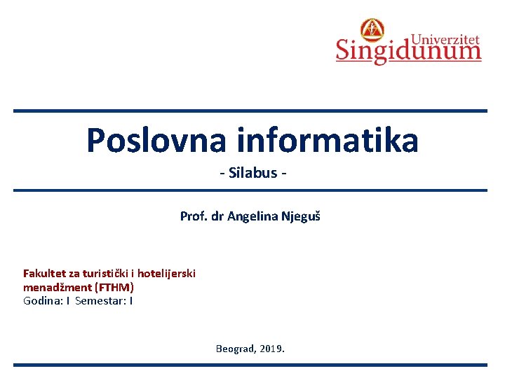 AUSTRIAN SERBIAN TOURISM PROGRAMMES Poslovna informatika - Silabus - Prof. dr Angelina Njeguš Fakultet