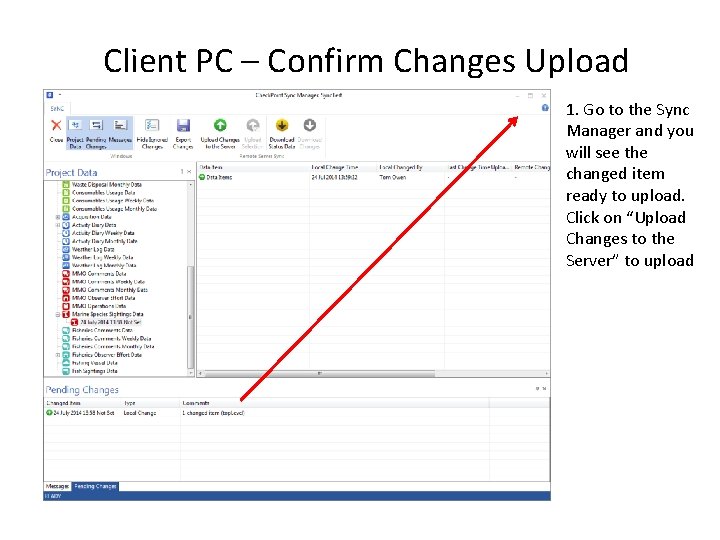 Client PC – Confirm Changes Upload 1. Go to the Sync Manager and you
