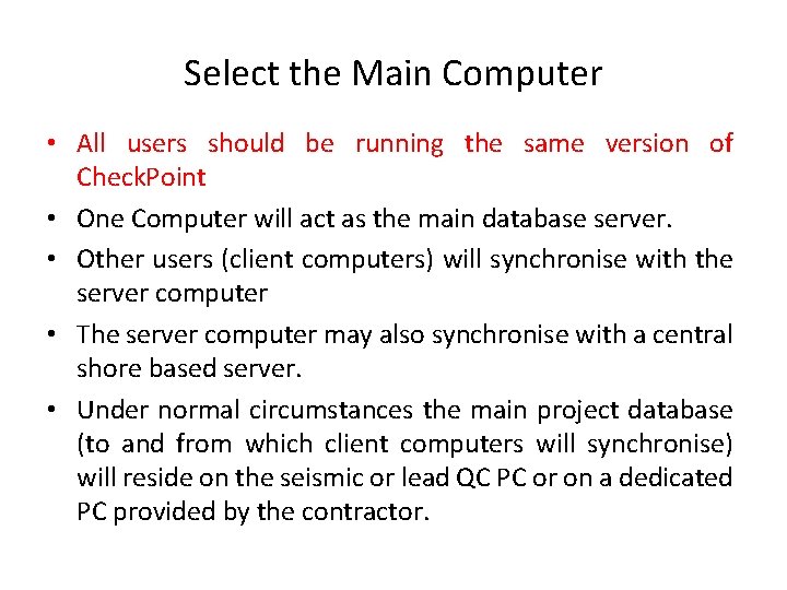 Select the Main Computer • All users should be running the same version of