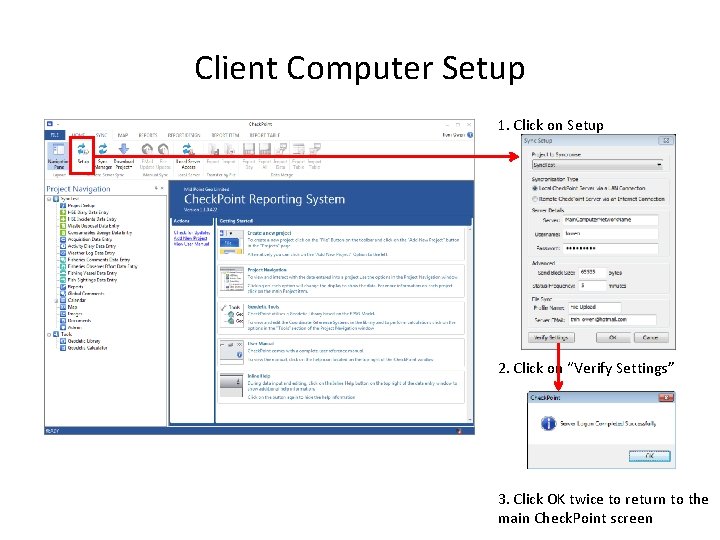Client Computer Setup 1. Click on Setup 2. Click on “Verify Settings” 3. Click