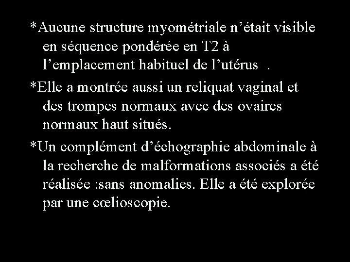 *Aucune structure myométriale n’était visible en séquence pondérée en T 2 à l’emplacement habituel