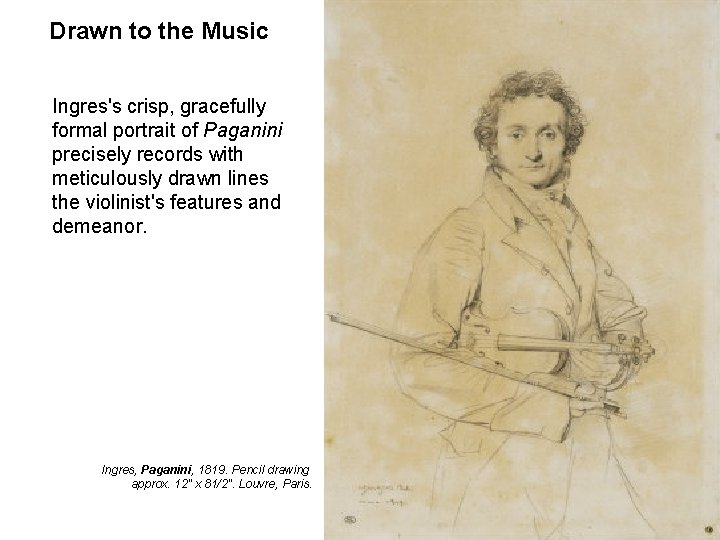 Drawn to the Music Ingres's crisp, gracefully formal portrait of Paganini precisely records with Drawn to the Music Ingres's crisp, gracefully formal portrait of Paganini precisely records with
