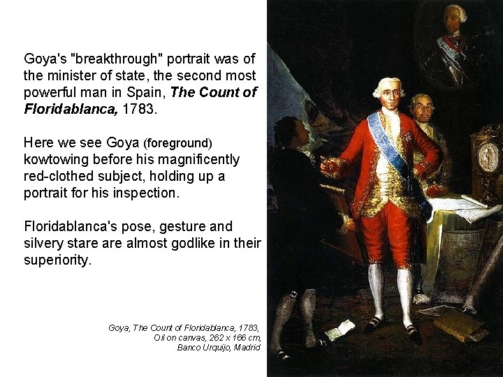 Goya's "breakthrough" portrait was of the minister of state, the second most powerful man Goya's "breakthrough" portrait was of the minister of state, the second most powerful man