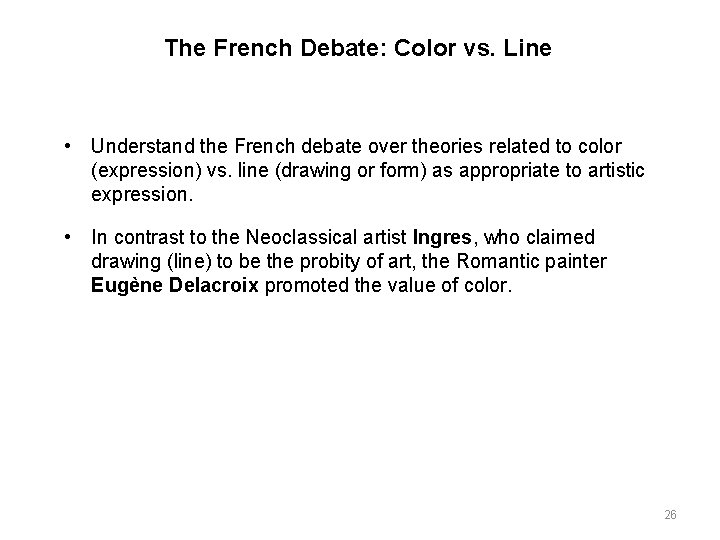 The French Debate: Color vs. Line • Understand the French debate over theories related The French Debate: Color vs. Line • Understand the French debate over theories related