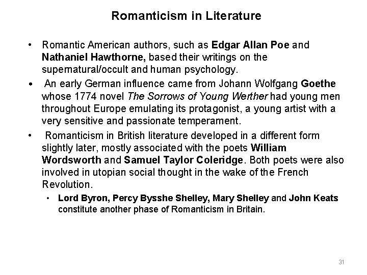 Romanticism in Literature • Romantic American authors, such as Edgar Allan Poe and Nathaniel Romanticism in Literature • Romantic American authors, such as Edgar Allan Poe and Nathaniel