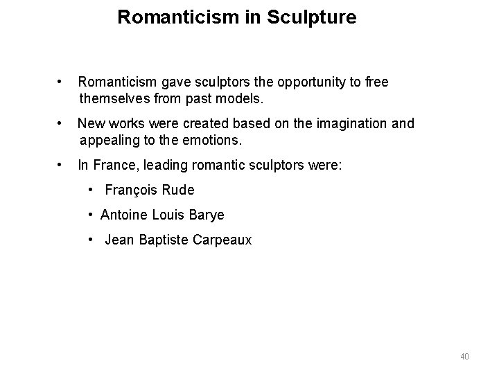 Romanticism in Sculpture • Romanticism gave sculptors the opportunity to free themselves from past Romanticism in Sculpture • Romanticism gave sculptors the opportunity to free themselves from past