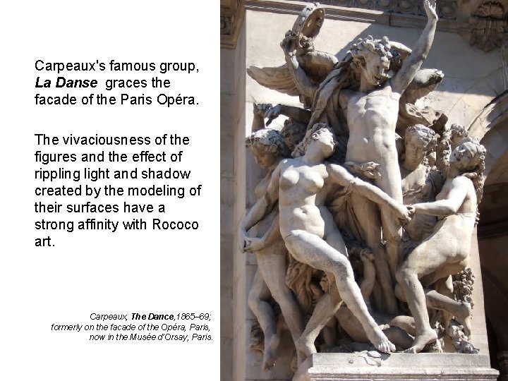 Carpeaux's famous group, La Danse graces the facade of the Paris Opéra. The vivaciousness Carpeaux's famous group, La Danse graces the facade of the Paris Opéra. The vivaciousness