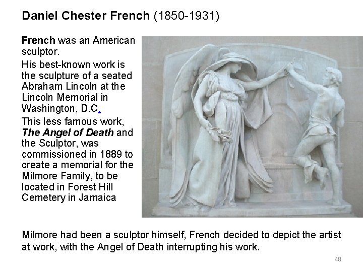 Daniel Chester French (1850 -1931) French was an American sculptor. His best-known work is Daniel Chester French (1850 -1931) French was an American sculptor. His best-known work is