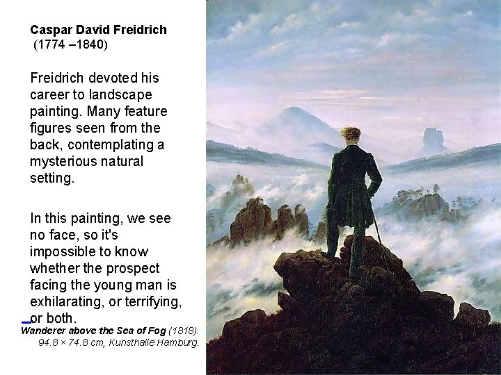 Caspar David Freidrich (1774 – 1840) Freidrich devoted his career to landscape painting. Many Caspar David Freidrich (1774 – 1840) Freidrich devoted his career to landscape painting. Many
