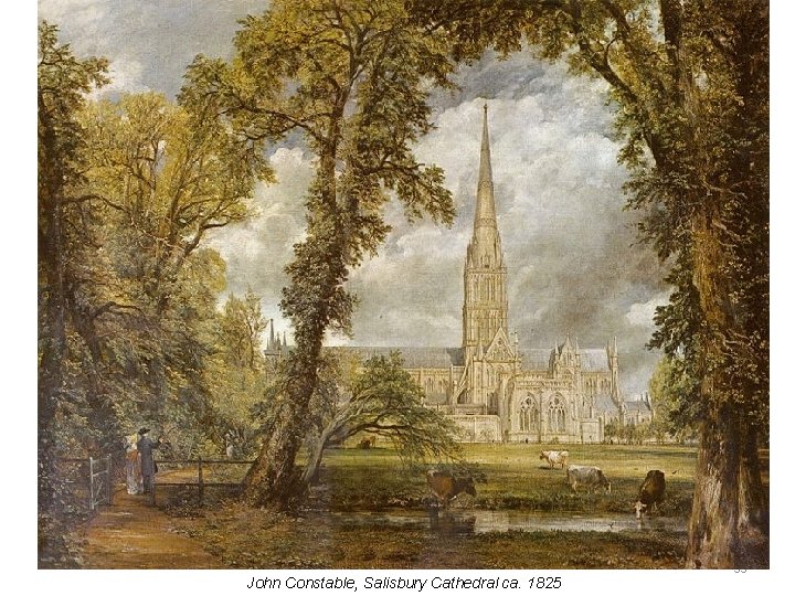 John Constable, Salisbury Cathedral ca. 1825 59 John Constable, Salisbury Cathedral ca. 1825 59