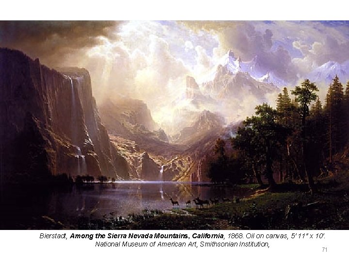 Bierstadt, Among the Sierra Nevada Mountains, California, 1868. Oil on canvas, 5' 11" x Bierstadt, Among the Sierra Nevada Mountains, California, 1868. Oil on canvas, 5' 11" x