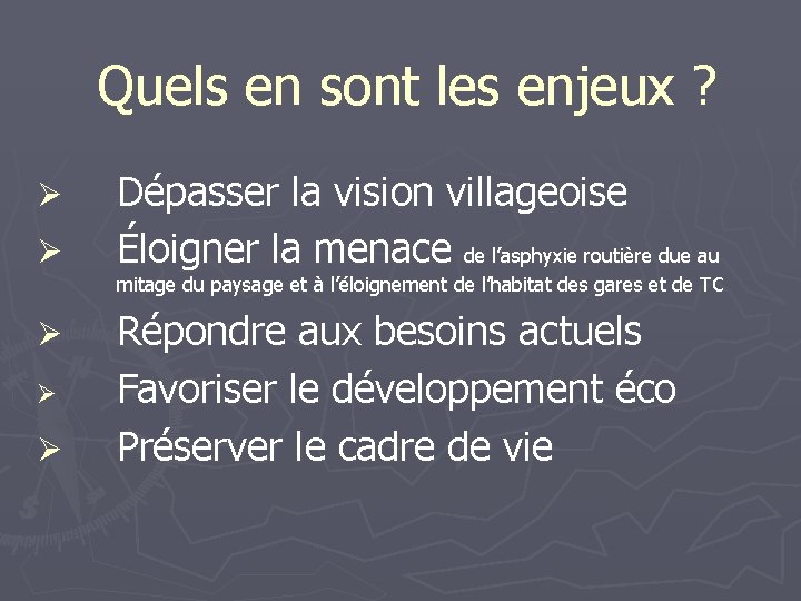 Quels en sont les enjeux ? Ø Ø Ø Dépasser la vision villageoise Éloigner