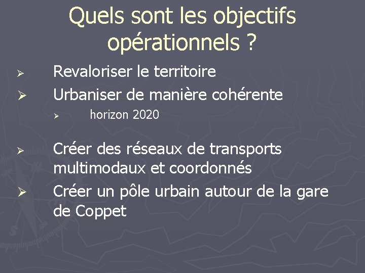 Quels sont les objectifs opérationnels ? Ø Ø Revaloriser le territoire Urbaniser de manière