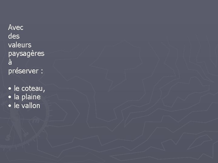 Avec des valeurs paysagères à préserver : • le coteau, • la plaine •