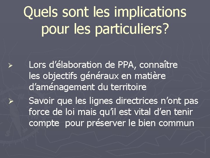 Quels sont les implications pour les particuliers? Ø Ø Lors d’élaboration de PPA, connaître