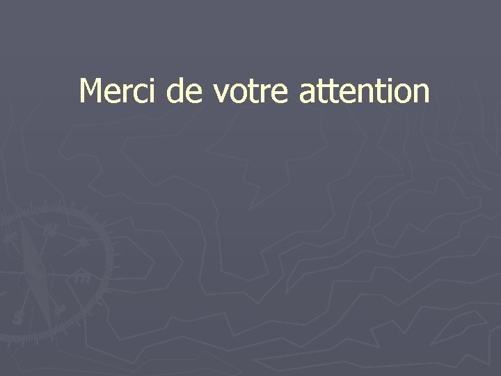 Merci de votre attention 