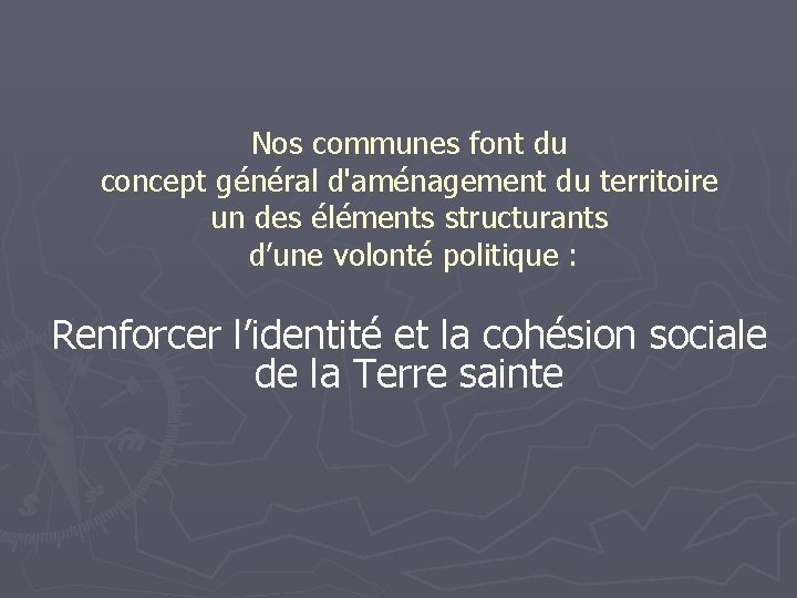 Nos communes font du concept général d'aménagement du territoire un des éléments structurants d’une