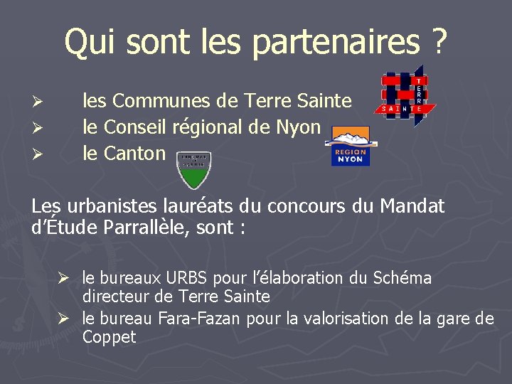 Qui sont les partenaires ? Ø Ø Ø les Communes de Terre Sainte le