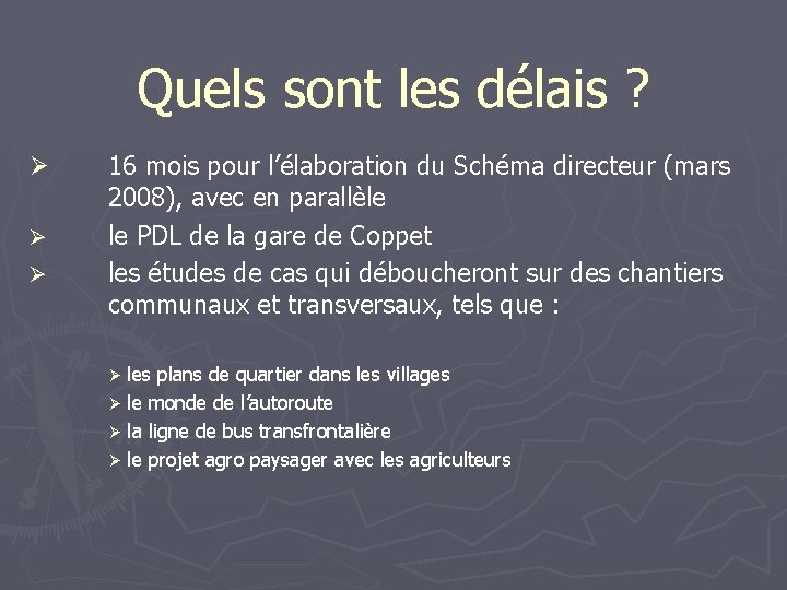 Quels sont les délais ? Ø Ø Ø 16 mois pour l’élaboration du Schéma