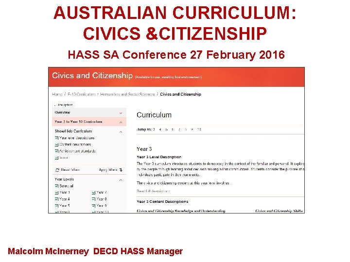 AUSTRALIAN CURRICULUM: CIVICS &CITIZENSHIP HASS SA Conference 27 February 2016 Malcolm Mc. Inerney DECD