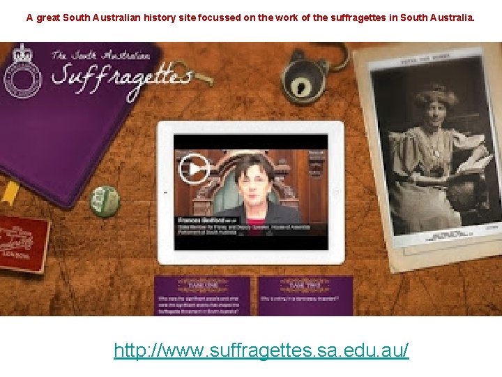 A great South Australian history site focussed on the work of the suffragettes in