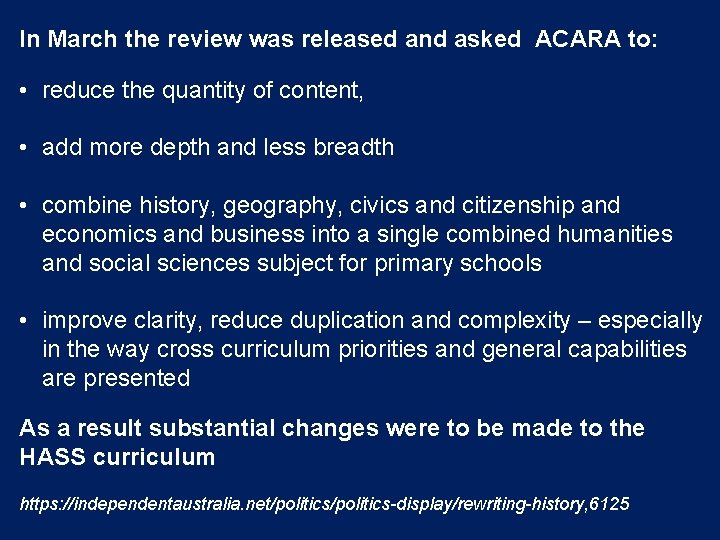 In March the review was released and asked ACARA to: • reduce the quantity