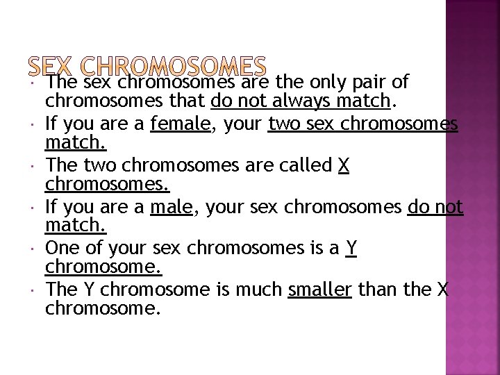 The sex chromosomes are the only pair of chromosomes that do not always