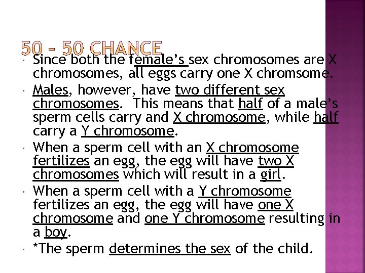  Since both the female’s sex chromosomes are X chromosomes, all eggs carry one