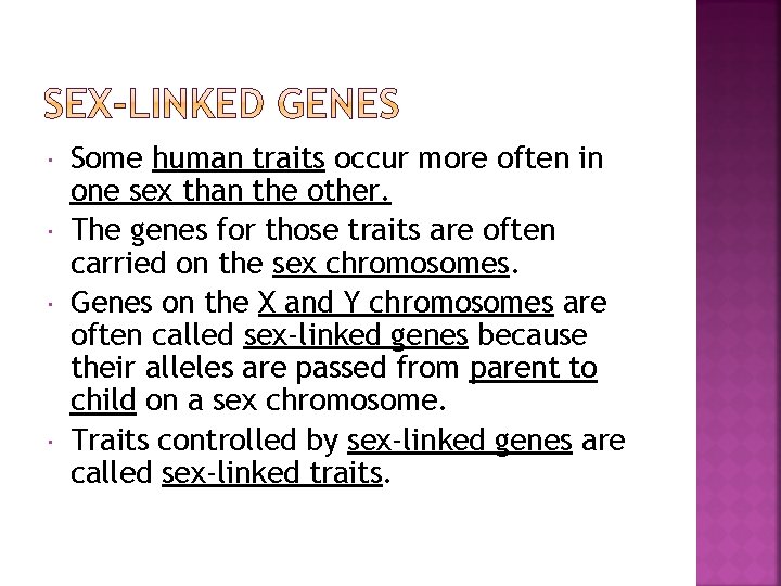  Some human traits occur more often in one sex than the other. The