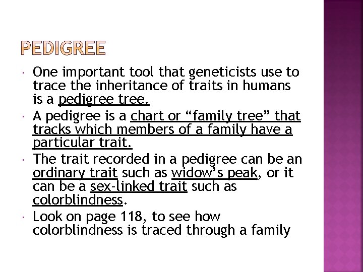  One important tool that geneticists use to trace the inheritance of traits in