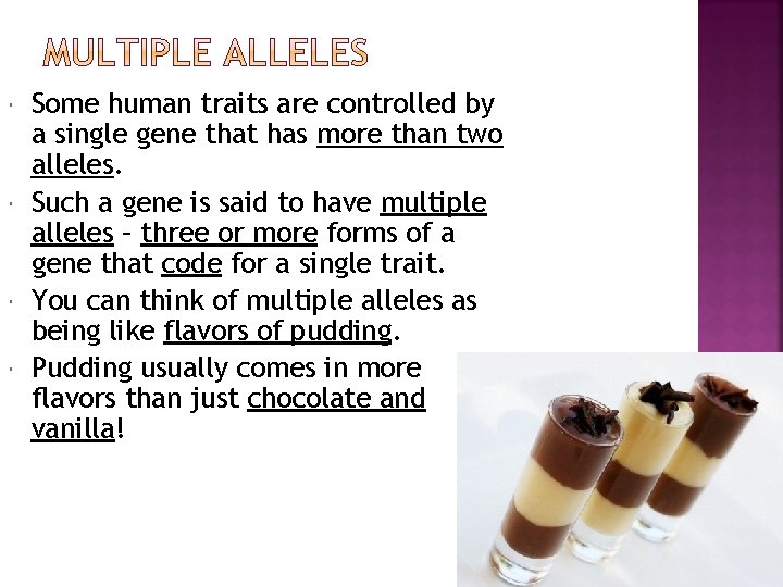  Some human traits are controlled by a single gene that has more than